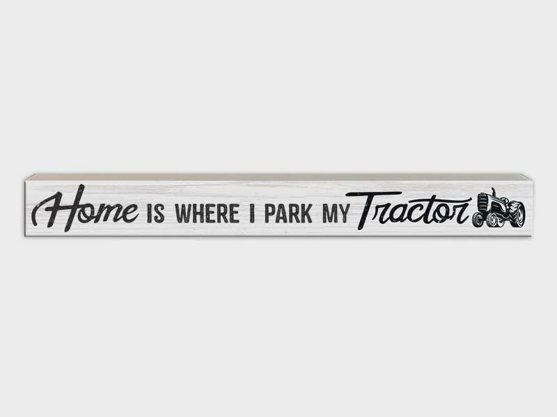 Decor Skinny Sign Home Is Where I Park My Tractor